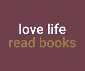 Love life read books, Trendy and fun book lover t shirt design featuring reading quotes and stylish graphics for bibliophiles and bookworms