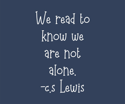 We read to know we are not alone c s lewis, Trendy and fun book lover t shirt design featuring reading quotes and stylish graphics for bibliophiles and bookworms