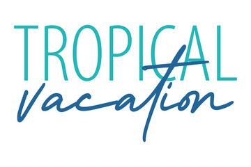 Elegant blue tropical vacation quote in modern typography. Perfect summer lettering design for travel projects, beach themes, and holiday lifestyle visuals
