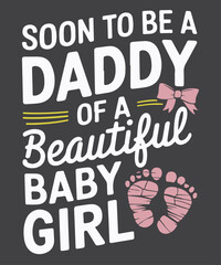 Soon To Be A Daddy Of A Beautiful Baby Girl Gender Reveal T-Shirt design vector, Soon To Be A Daddy Of A Beautiful Baby Girl shirt Gender Reveal T-Shirt, 
