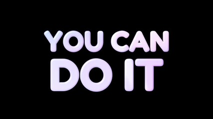 You Can Do It animated text with bold, modern typography and smooth. Ideal for motivational content, study encouragement, fitness videos, mental health awareness, and daily positive affirmations.