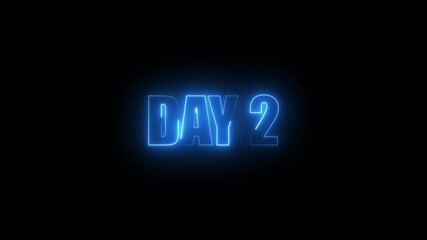 Neon Day 2, 2 Day Text Animation Videos On Black Background. 2 Day To Go glowing neon Animation Videos. Display day text animation with white font against a solid black background centered well.	