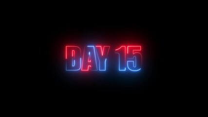 Neon Day 15, 15 Day Text Animation Videos On Black Background. 15 Day To Go glowing neon Animation Videos. Display day text animation with white font against a solid black background centered well.	