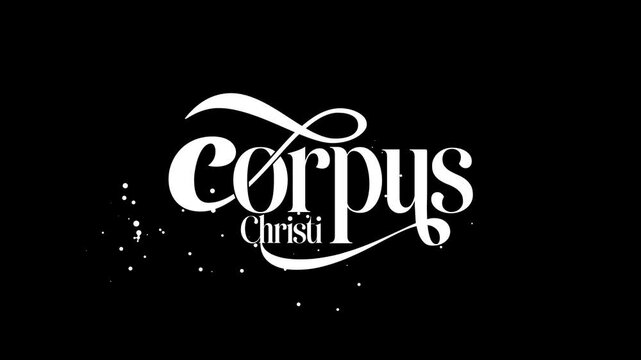 Corpus Christi lettering text animation with sparkling effects and transparent background