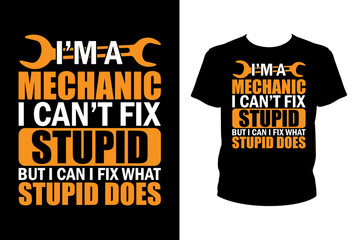 I'm a mechanic I can't fix stupid but I can Fix what stupid does Quotes svg, Mechanic Svg, t-shirt design for prints, Mechanic t-shirt design cut file