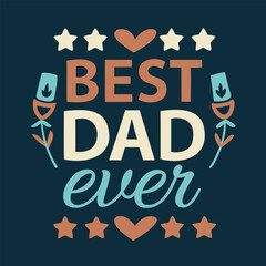 Best Dad Ever Text Design with Hearts and Champagne Glasses