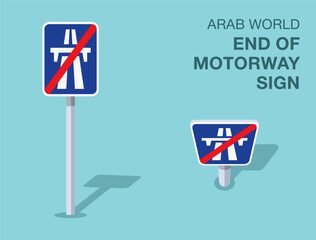 Traffic regulation rules. Isolated Arab world "end of motorway" road sign. Front and top view. Flat vector illustration template.