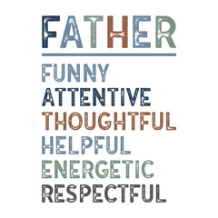 Fototapeta premium Creative vertical FATHER acronym design with inspiring traits. Perfect for Father’s Day T-shirt, printable, or gift item. Clean typography and uplifting words included.