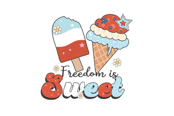 Freedom is Sweet - Ice Cream Design 4th of July Sublimation T shirt