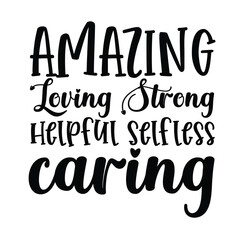 amazing loveing strong helpful selfless caring