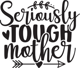 seriously tough mother