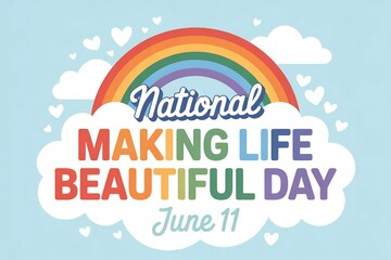 National making life beautiful day june eleventh rainbow hearts clouds sky celebration event