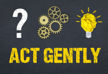 Act Gently	
