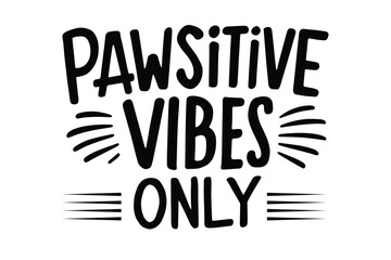 Pawsitive Vibes Only T-Shirt Vector - Cute Pet Lover Graphic Tee for Dog and Cat Owners

