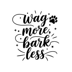 Wag More, Bark Less. Dog Quotes Vector Design Isolated on White Background