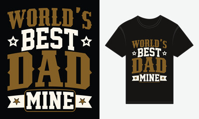 Obraz premium Father’s Day, World Best Dad Mine, Vector Typography, Creative T-shirt Design