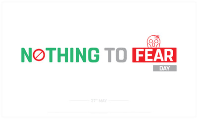 Nothing to Fear Day on white background, Typographic Design of Nothing to Fear Day, Vector Design of Nothing to Fear Day, Nothing to Fear Day Design