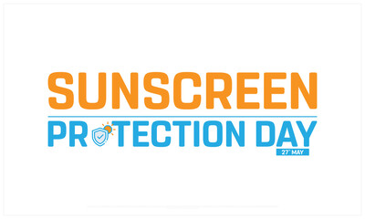 Sunscreen Protection Day on white background, Typographic Design of Sunscreen Protection Day, Vector Design of Sunscreen Protection Day, Sunscreen Protection Day Design