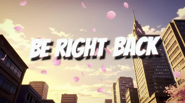 Be Right Back Cityscape Animation with Falling Cherry Blossoms