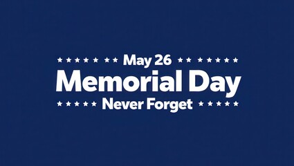 Rememberance day may 26 never forget american heroes