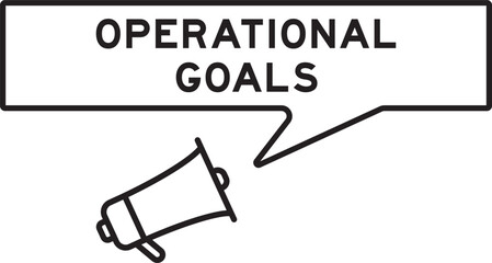 Megaphone icon with speech bubble in word operational goals on white background
