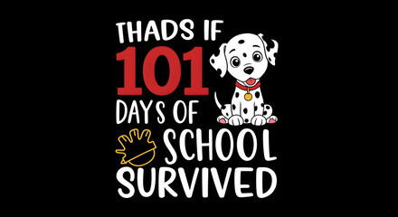 101 days of school,  101 days,  school, 101 Days of School Survived - Cute Dalmatian Dog Design