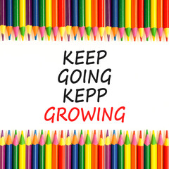 Keep going and growing symbol. Concept words phrase Keep going keep growing on beautiful paper....