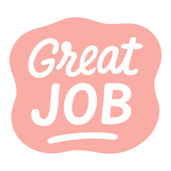 Soft pink hand-drawn sticker with encouraging lettering great job in a friendly speech bubble shape.