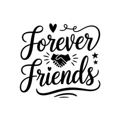 Forever Friends. Friendship Quotes Vector Design Isolated on White Background