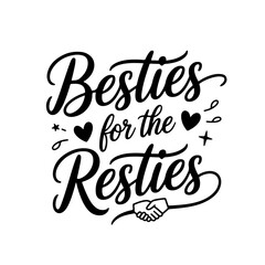 Fototapeta premium Besties for the Resties. Friendship Quotes Vector Design Isolated on White Background