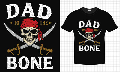 Dad To The Bone T-shirt Design | Father's Day Skull Vector Art | Typography lettering quote design | Graphic Father's Day Gift Idea With Funny Graphic Shirt | For Stickers, T-shirts, Mugs, Cap print