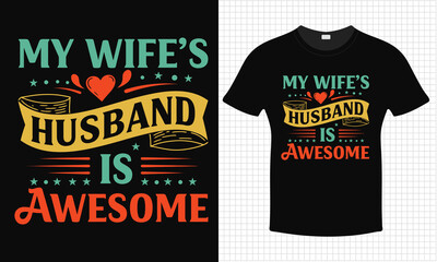 My Wife's Husband Is Awesome T-shirt Design | Typography lettering quote design | Father's Day Gift Idea With Funny Graphic Shirt | For Stickers, T-shirts, Mugs, Cap print