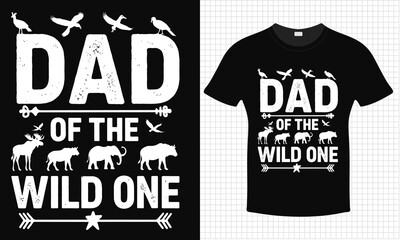 Dad Of The Wild One T-shirt Design | Typography lettering quote design | Father's Day Gift Idea With Funny Graphic Shirt | For Stickers, T-shirts, Mugs, Cap print