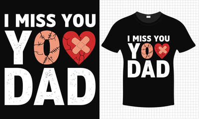 I miss you dad  t-shirt design | Typography lettering quote design | Father's Day Gift Idea With Funny Graphic Shirt | For Stickers, T-shirts, Mugs, Cap print