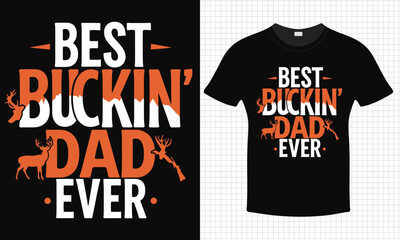 Best Buckin' Dad ever T-shirt Design | Typography lettering quote design | Father's Day Gift Idea With Funny Graphic Shirt | For Stickers, T-shirts, Mugs, Cap print