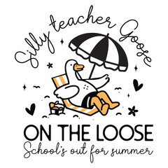 Silly teacher Goose on the loose School's out for summer