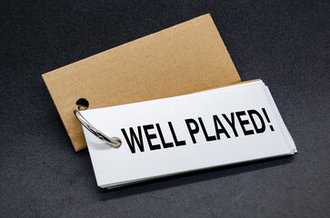 WELL PLAYED. A Simple Gesture, A Powerful Message of Recognition