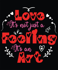 Love its not just a Feeling its an Art Graphic Design
