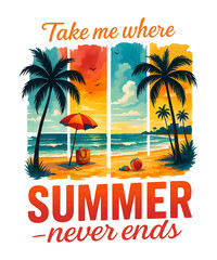 Fototapeta premium take me where summer never ends