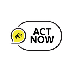 ACT NOW sign on white background