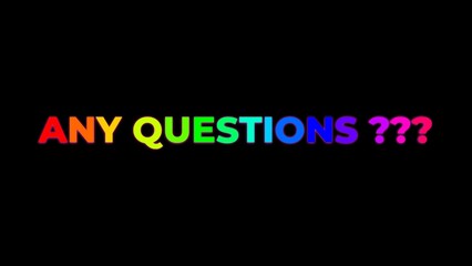 Large Text ANY QUESTIONS with randomly colored letters with colors of the rainbow