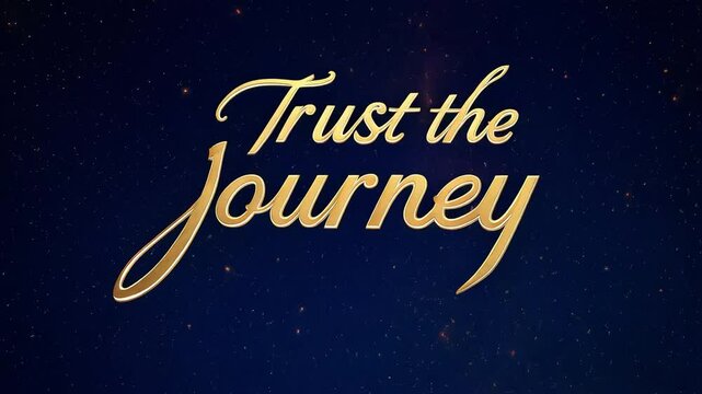 Inspirational Trust the Journey text animation, elegant gold script typography on dark blue starry background, motivational quote video loop