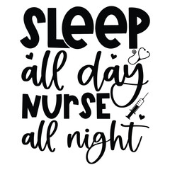 Sleep all day nurse all night SVG Art & Illustration