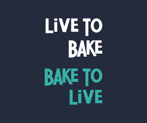 Live to bake bake to live, Trendy and playful baking lover t shirt graphic ideal for home bakers, pastry chefs, and anyone who loves to bake