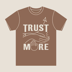 Trust More Motivational TShirt Design Brown Apparel Graphic Minimalist Style Positive Quote Upward Arrow Hands Illustration Fashionable Clothing Apparel Design Template text image print clean vector  
