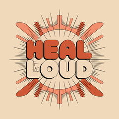 Heal Loud Retro Vintage Bold Typography Graphic Design Art Print Poster Orange Cream Aesthetic Motivational Inspirational Positive Energy Wellness SelfCare MentalHealth Peace Mindfulness Spiritual    