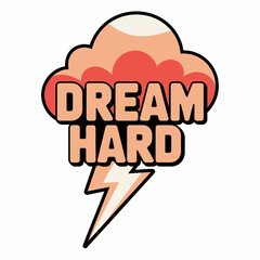 Dream Hard Motivational Poster Design Inspiration Cloud Lightning Bold Text Typography Graphic Print Orange Peach Coral Colors Creative Visual Artwork Digital Illustration Perfect for Social Media    