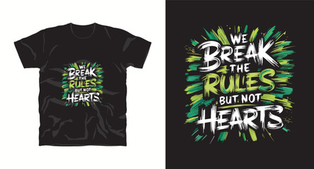 We break the rules but not hearts motivational graffiti typography vector t-shirt design