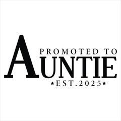 Promoted To Auntie Est.2025  Promoted 2025 T-shirt Design