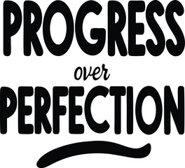 Bold black text, reading “PROGRESS over PERFECTION”, on a white background, with modern sans-serif and script fonts, clean, motivational design, ideal for posters, prints, inspirational content.